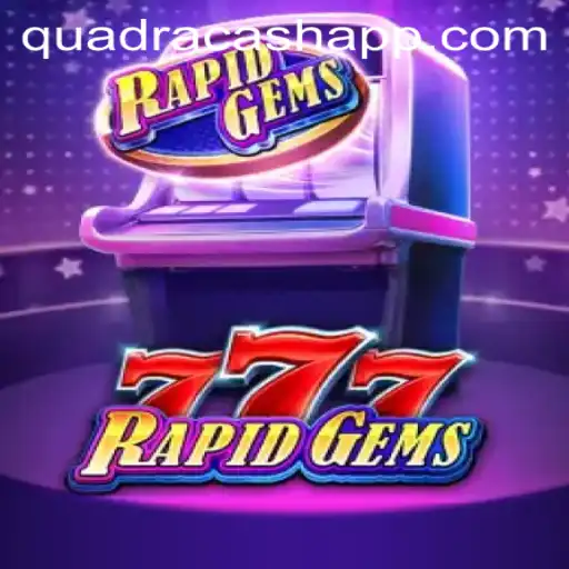 Exploring the Exciting World of RapidGems777 and the Thrill of QUADRACASH